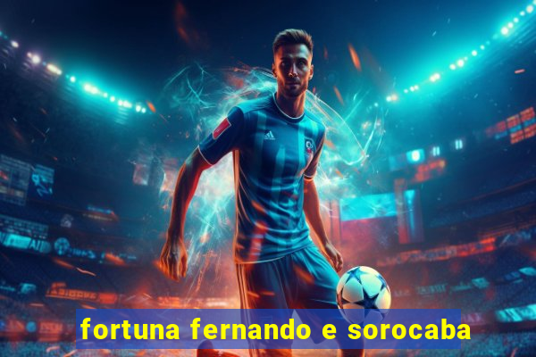 fortuna fernando e sorocaba